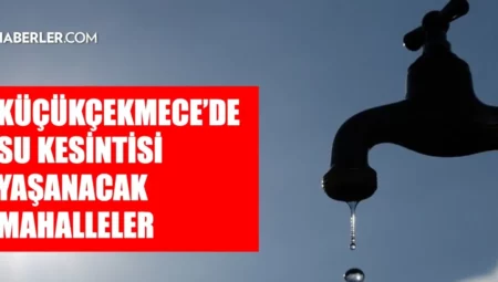 İstanbul KÜÇÜKÇEKMECE su kesintisi! 17-18 Kasım İSKİ Küçükçekmece su kesintisi ne zaman bitecek, sular ne zaman gelecek?